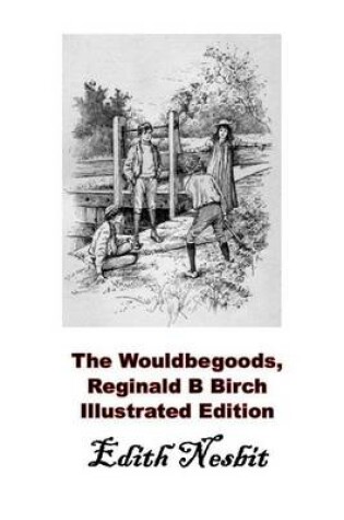 Cover of The Wouldbegoods, Reginald B Birch Illustrated Edition