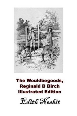 Book cover for The Wouldbegoods, Reginald B Birch Illustrated Edition