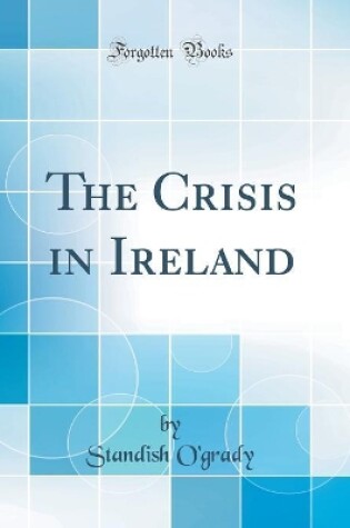 Cover of The Crisis in Ireland (Classic Reprint)