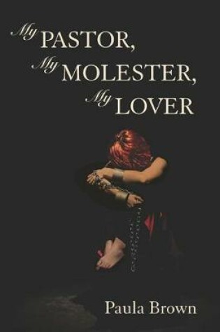 Cover of My Pastor, My Molester, My Lover