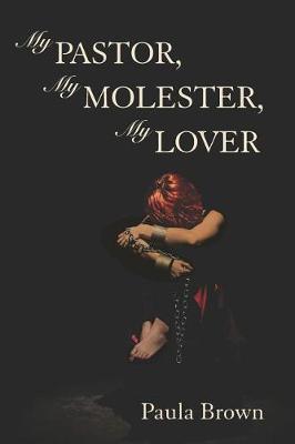 Book cover for My Pastor, My Molester, My Lover