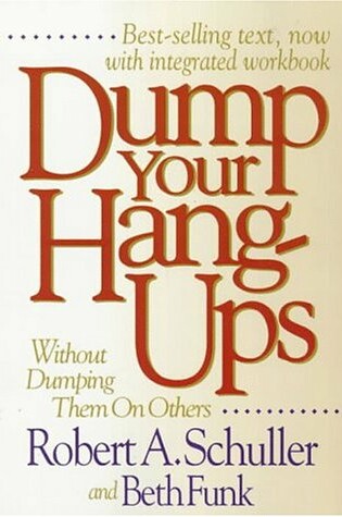 Cover of Dump Your Hang-Ups-- without Dumping Them on Others