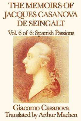 Book cover for The Memoirs of Jacques Casanova de Seingalt Vol. 6 Spanish Passions