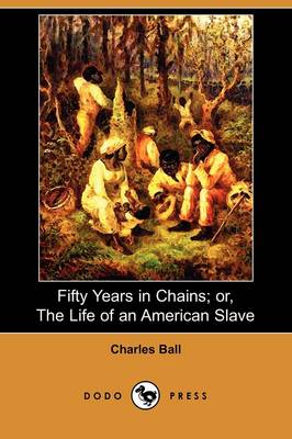 Book cover for Fifty Years in Chains; Or, the Life of an American Slave (Dodo Press)