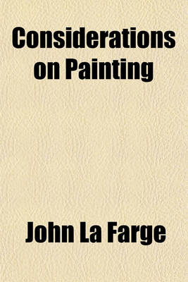 Book cover for Considerations on Painting; Lectures Given in the Year 1893 at the Metropolitan Museum of New York