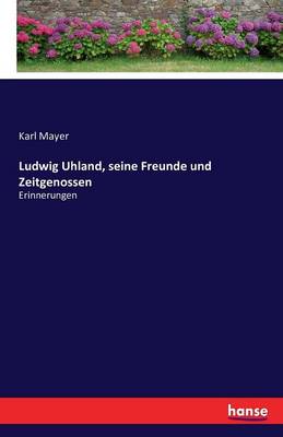 Book cover for Ludwig Uhland, seine Freunde und Zeitgenossen