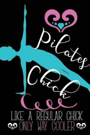 Cover of Pilates Chick Like A Regular Chick Only Way Cooler