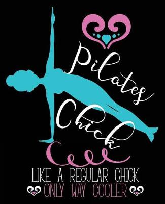 Book cover for Pilates Chick Like A Regular Chick Only Way Cooler