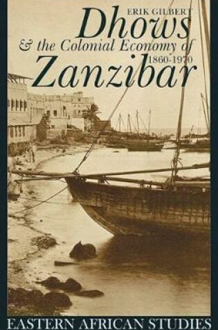 Cover of Dhows and the Colonial Economy of Zanzibar, 1860-1970