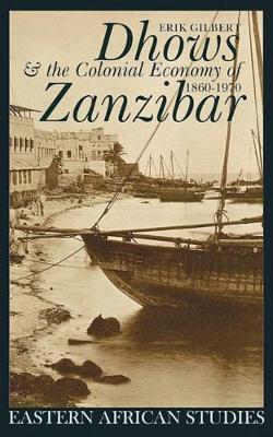 Cover of Dhows and the Colonial Economy of Zanzibar, 1860-1970