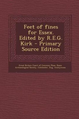 Cover of Feet of Fines for Essex. Edited by R.E.G. Kirk - Primary Source Edition