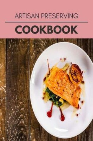 Cover of Artisan Preserving Cookbook
