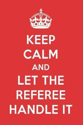 Cover of Keep Calm and Let the Referee Handle It