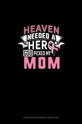 Cover of Heaven Needed A Hero God Picked My Mom