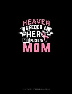 Book cover for Heaven Needed A Hero God Picked My Mom