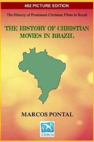 Cover of The History of Christian Movies in Brazil - 462 PICTURE EDITION