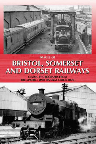 Cover of Images of Bristol, Somerset and Dorset Railways