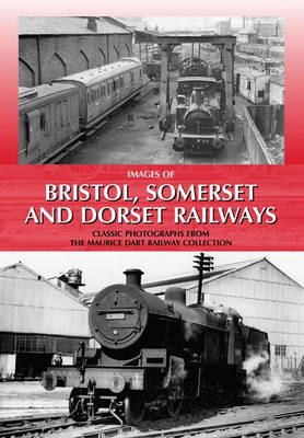 Book cover for Images of Bristol, Somerset and Dorset Railways