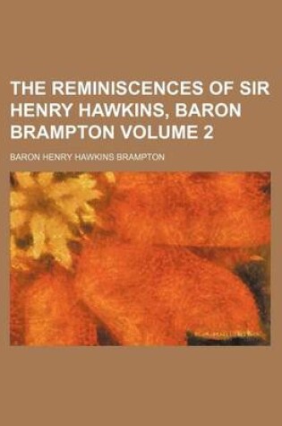 Cover of The Reminiscences of Sir Henry Hawkins, Baron Brampton Volume 2