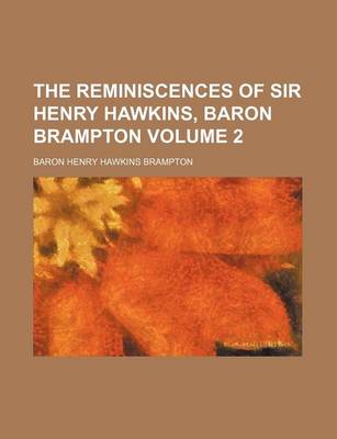 Book cover for The Reminiscences of Sir Henry Hawkins, Baron Brampton Volume 2