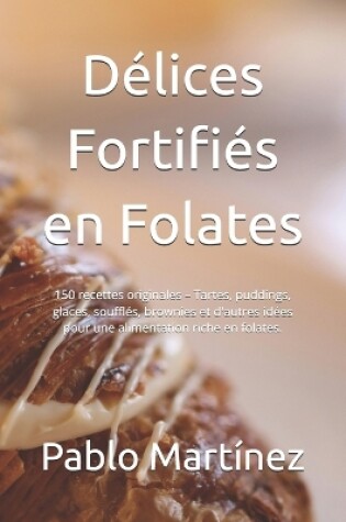 Cover of D�lices Fortifi�s en Folates