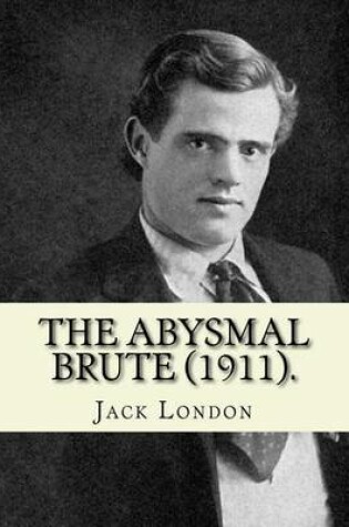 Cover of The Abysmal Brute (1911). By