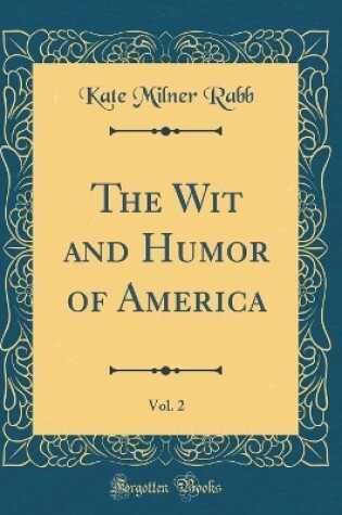 Cover of The Wit and Humor of America, Vol. 2 (Classic Reprint)