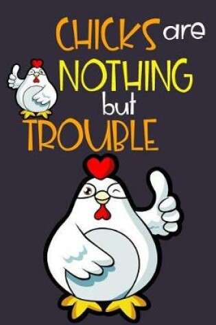 Cover of Chicks Are Nothing But Trouble