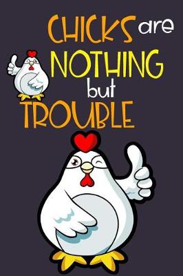 Book cover for Chicks Are Nothing But Trouble