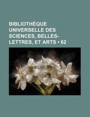 Book cover for Bibliotheque Universelle Des Sciences, Belles-Lettres, Et Arts (62)