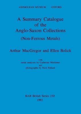 Book cover for A Summary Catalogue of the Anglo-Saxon Collections (Non-Ferrous Metals)