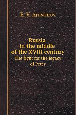 Book cover for Russia in the middle of the XVIII century. The fight for the legacy of Peter