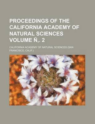 Book cover for Proceedings of the California Academy of Natural Sciences Volume N . 2