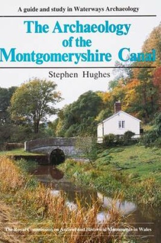 Cover of The Archaeology of the Montgomeryshire Canal