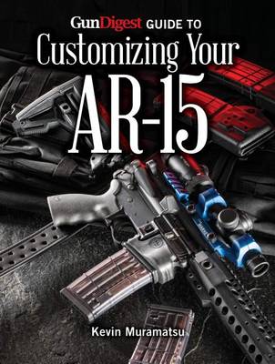Book cover for Gun Digest Guide to Customizing Your Ar-15