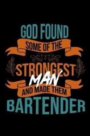 Cover of God found some of the strongest and made them bartender