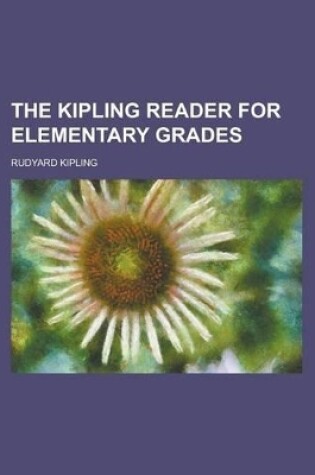 Cover of The Kipling Reader for Elementary Grades