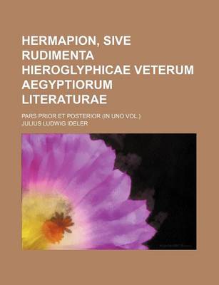 Book cover for Hermapion, Sive Rudimenta Hieroglyphicae Veterum Aegyptiorum Literaturae; Pars Prior Et Posterior (in Uno Vol.)