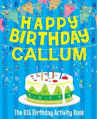 Book cover for Happy Birthday Callum - The Big Birthday Activity Book