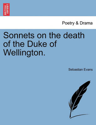 Book cover for Sonnets on the Death of the Duke of Wellington.