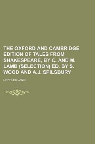 Cover of The Oxford and Cambridge Edition of Tales from Shakespeare, by C. and M. Lamb (Selection) Ed. by S. Wood and A.J. Spilsbury