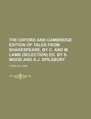 Book cover for The Oxford and Cambridge Edition of Tales from Shakespeare, by C. and M. Lamb (Selection) Ed. by S. Wood and A.J. Spilsbury