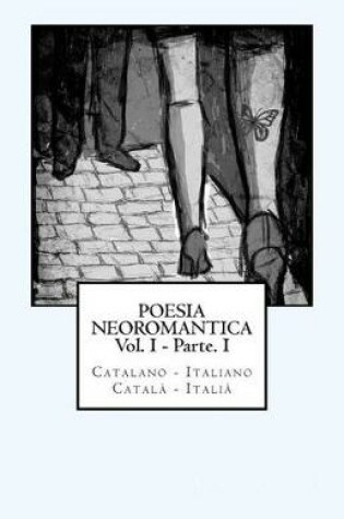 Cover of Poesia Neoromantica Vol.I - Parte.I. Catalano-Italiano / Catala- Italia