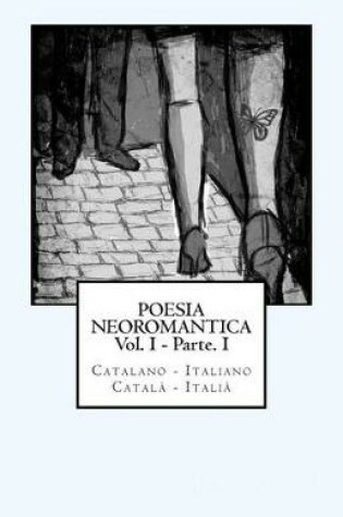 Cover of Poesia Neoromantica Vol.I - Parte.I. Catalano-Italiano / Català- Italià