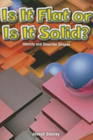 Cover of Is It Flat or Is It Solid?