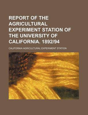 Book cover for Report of the Agricultural Experiment Station of the University of California. 1892-94