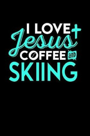 Cover of I Love Jesus Coffee and Skiing