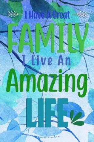 Cover of I Have A Great FAMILY I Live An Amazing LIFE
