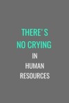 Book cover for There's No Crying In Human Resources