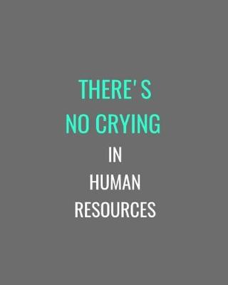 Cover of There's No Crying In Human Resources